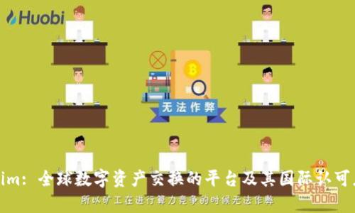 Tokenim: 全球数字资产交换的平台及其国际认可度分析